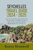 Algopix Similar Product 8 - SEYCHELLES TRAVEL GUIDE 2024  2025