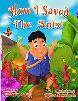 Algopix Similar Product 6 - HOW I SAVED THE ANTS!: SECOND EDITION