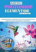 Algopix Similar Product 6 - ADOBE PHOTOSHOP ELEMENT 2024 Handbook