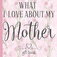 Algopix Similar Product 1 - What I Love About My Mother Gift Book