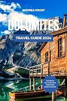 Algopix Similar Product 2 - DOLOMITES TRAVEL GUIDE 2024 The