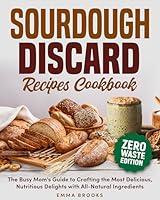 Algopix Similar Product 15 - Sourdough Discard Recipes Cookbook The