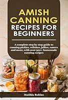 Algopix Similar Product 4 - Amish Canning Recipes For Beginners A