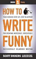 Algopix Similar Product 17 - How to Write Funny Your Serious