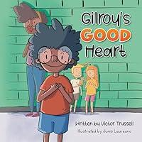 Algopix Similar Product 17 - Gilroys Good Heart A Childrens Book