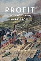 Algopix Similar Product 14 - Profit: An Environmental History