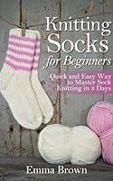 Algopix Similar Product 6 - Knitting Socks Quick and Easy Way to
