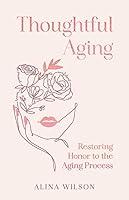 Algopix Similar Product 8 - Thoughtful Aging Restoring Honor to
