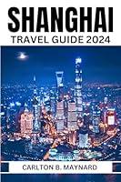 Algopix Similar Product 18 - Shanghai Travel Guide 2024 The