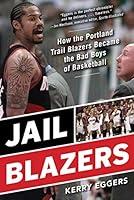 Algopix Similar Product 3 - Jail Blazers How the Portland Trail