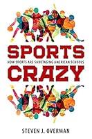 Algopix Similar Product 11 - Sports Crazy How Sports Are Sabotaging