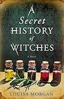 Algopix Similar Product 13 - A Secret History of Witches: A Novel