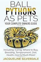 Algopix Similar Product 7 - Ball Pythons as Pets  Your Complete