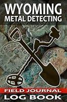 Algopix Similar Product 4 - Wyoming Metal Detecting Journal Log