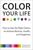 Algopix Similar Product 10 - Color Your Life How to Use the Right