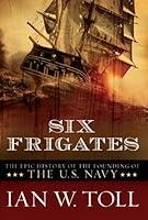 Algopix Similar Product 8 - Six Frigates The Epic History of the