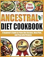 Algopix Similar Product 8 - ANCESTRAL DIET COOKBOOK A Beginners