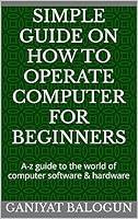 Algopix Similar Product 12 - SIMPLE GUIDE ON HOW TO OPERATE COMPUTER