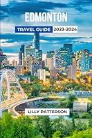 Algopix Similar Product 8 - EDMONTON TRAVEL GUIDE 20232024