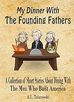 Algopix Similar Product 15 - My Dinner With The Founding Fathers A