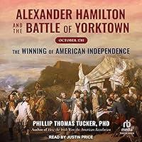 Algopix Similar Product 19 - Alexander Hamilton and the Battle of