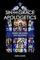 Algopix Similar Product 15 - Sin and Grace Apologetics Defend the