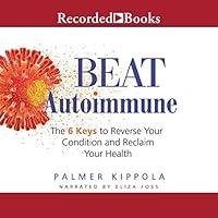 Algopix Similar Product 9 - Beat Autoimmune The 6 Keys to Reverse