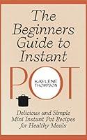 Algopix Similar Product 14 - The Beginners Guide to Instant Pot