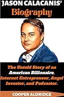 Algopix Similar Product 12 - JASON CALACANIS BIOGRAPHY The Untold