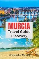 Algopix Similar Product 10 - Murcia Travel Guide Discovery Your