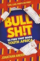 Algopix Similar Product 8 - BULLSH!T: 50 Fibs That Made South Africa