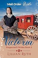 Algopix Similar Product 7 - Victoria: Stagecoach Brides Book 5