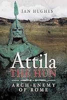 Algopix Similar Product 12 - Attila the Hun: Arch-Enemy of Rome