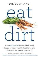 Algopix Similar Product 15 - Eat Dirt Why Leaky Gut May Be the Root