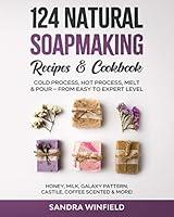 Algopix Similar Product 12 - 124 Natural Soapmaking Recipes 