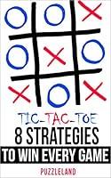 Algopix Similar Product 13 - Tic Tac Toe 8 Strategies to Win Every