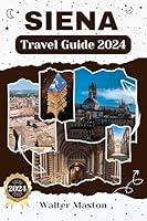 Algopix Similar Product 16 - Siena Travel Guide 2024