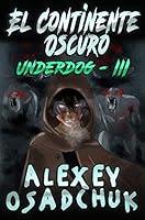 Algopix Similar Product 2 - El Continente Oscuro Underdog III