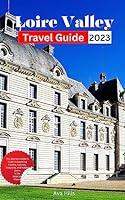 Algopix Similar Product 16 - Loire Valley Travel Guide 2023 The