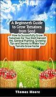 Algopix Similar Product 12 - A Beginners Guide to Grow Tomatoes