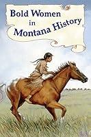 Algopix Similar Product 12 - Bold Women in Montana History