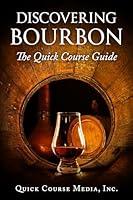 Algopix Similar Product 11 - Discovering Bourbon The Quick Course