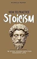 Algopix Similar Product 2 - How To Practice Stoicism 18 Stoic