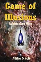 Algopix Similar Product 14 - Game of Illusions: Ashtavakra Gita