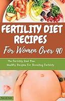 Algopix Similar Product 1 - FERTILITY DIET RECIPES FOR WOMEN OVER