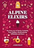 Algopix Similar Product 14 - Alpine Elixirs The Swiss Art of Quirky