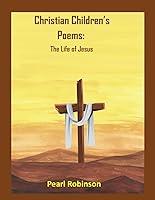 Algopix Similar Product 18 - Christian Childrens Poems The Life of