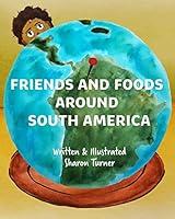 Algopix Similar Product 6 - Friends and Foods Around South America