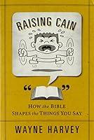 Algopix Similar Product 9 - Raising Cain How the Bible Shapes the