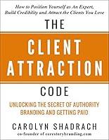 Algopix Similar Product 17 - The Client Attraction Code How to